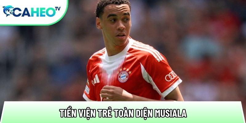 tien vien tre toan dien musiala